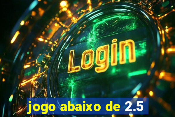 jogo abaixo de 2.5